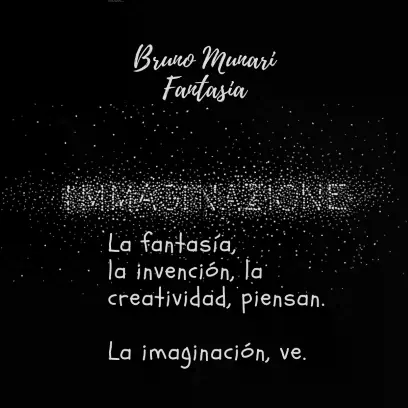  Una imagen gráfica sobre un fondo negro profundo. En la parte superior destaca el texto “Bruno Munari Fantasia”. En el centro, la palabra “IMAGINACIÓN” parece emerger de una nube de polvo estelar o pequeños píxeles luminosos, sugiriendo una visión etérea. Debajo, la frase final: “La fantasía, la invención, la creatividad piensan. La imaginación ve.”