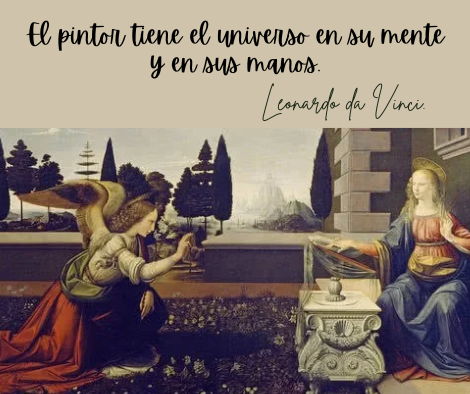 Frases sobre Arte, Cultura y Educación. Composición gráfica dividida en dos partes. En la superior, un fondo beige con la frase en cursiva: "El pintor tiene el universo en su mente y en sus manos" de Leonardo da Vinci. En la inferior, una reproducción de la pintura renacentista "La Anunciación", que muestra al ángel Gabriel arrodillado frente a la Virgen María en un jardín frente a un paisaje toscano.