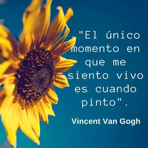 Frases sobre Arte, Cultura y Educación. Fotografía de un girasol en primer plano sobre un fondo azul vibrante, acompañada de la frase de Vincent van Gogh: "El único momento en que me siento vivo es cuando pinto".