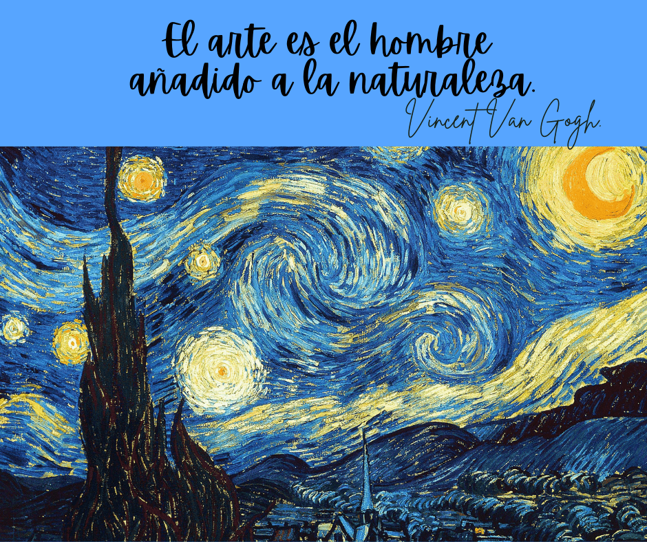 Frases sobre Arte, Cultura y Educación. Composición gráfica dividida en dos partes. En la superior, un fondo azul claro con la frase: "El arte es el hombre añadido a la naturaleza" de Vincent van Gogh. En la inferior, una reproducción de la famosa pintura "La noche estrellada", con sus característicos remolinos amarillos y azules sobre un pueblo nocturno.
