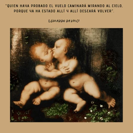 Pintura de Leonardo da Vinci con  dos niños pequeños (Jesus y San Juan Bautista) abrazándose y dándose un beso, acompañada de una cita suya sobre el deseo de volver a volar hacia lo alto.
