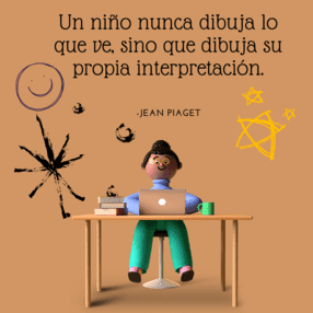 Imagen con fondo ocre que muestra a un personaje frente a un escritorio con una laptop y la frase de Jean Piaget: "Un niño nunca dibuja lo que ve, sino que dibuja su propia interpretación".