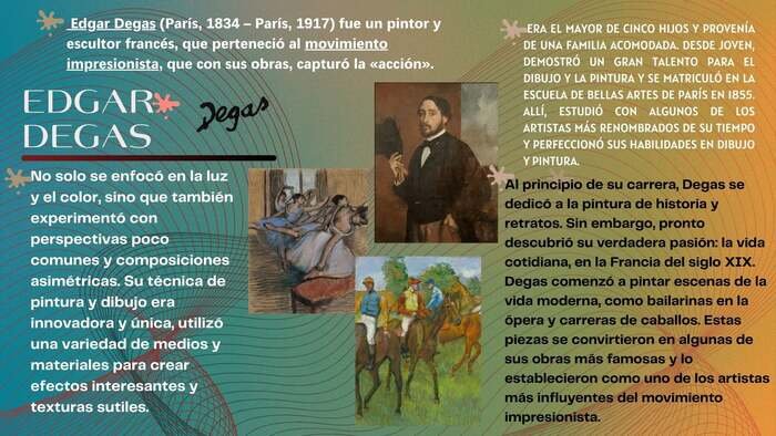 Infografía biográfica sobre Edgar Degas que incluye un retrato del artista, obras célebres como sus bailarinas y carreras de caballos, junto con textos descriptivos sobre su técnica impresionista.