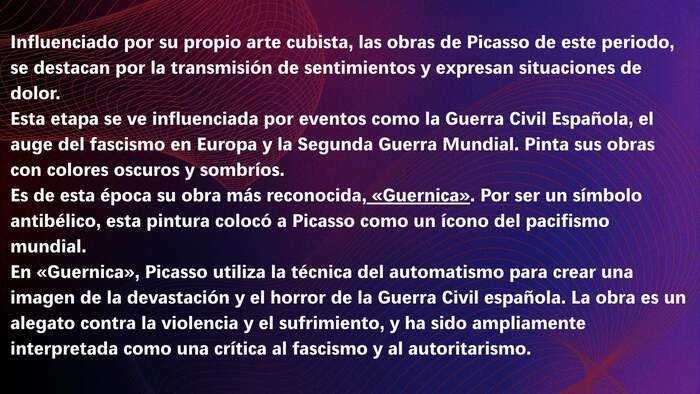 Gráfico informativo sobre fondo oscuro que explica la etapa expresionista de Pablo Picasso, su obra «Guernica» y la influencia de la Guerra Civil Española y la Segunda Guerra Mundial en su arte antibélico.