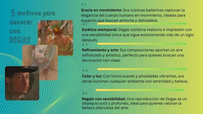 Infografía titulada "5 motivos para decorar con DEGAS" con ejemplos de sus pinturas de bailarinas y retratos, destacando conceptos como gracia, estética atemporal y luz.
